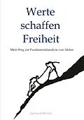 E-Book (epub) Werte schaffen Freiheit von Gerhard Michel Finanzcoach