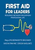 E-Book (epub) First aid for Leaders von Bernadette Bruckner, Jürgen Waellnitz, Sascha Fink Msc