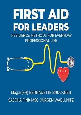 E-Book (epub) First aid for Leaders von Bernadette Bruckner, Jürgen Waellnitz, Sascha Fink Msc