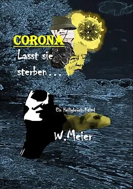 E-Book (epub) CORONA Lasst sie sterben...brandaktueller Gegenwartskrimi von Werner Meier