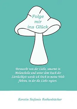 E-Book (epub) Folge mir ins Glück von Kerstin Stefanie Rothenbächer