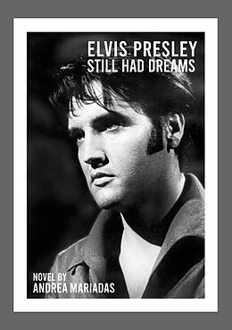 Couverture cartonnée Elvis Presley still had dreams de Andrea Mariadas