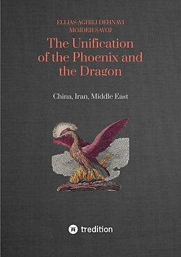 eBook (epub) The Unification of the Phoenix and the Dragon de Ellias Aghili Dehnavi, Mojdeh Savoj