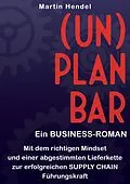 E-Book (epub) (UN)PLANBAR - Ein Business-Roman über Sales & Operations Planning von Martin Hendel