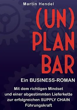 E-Book (epub) (UN)PLANBAR - Ein Business-Roman über Sales & Operations Planning von Martin Hendel