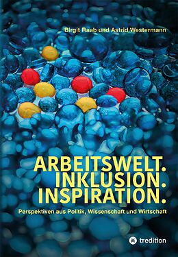 E-Book (epub) Arbeitswelt.Inklusion.Inspiration. Umsetzung der UN-Behindertenrechtskonvention. Handlungsempfehlung: Aktionspläne von Birgit Raab, Astrid Westermann