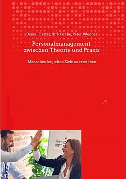 E-Book (epub) Personalmanagement zwischen Theorie und Praxis von Daniel Hetzer, Dirk Grebe, Peter Wegner
