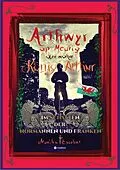 E-Book (epub) Arthwyr ap Meurig, der wahre König Arthur - Seit 1.443 Jahren nach seinem Tod in Kentucky, wird seine walisische Herkunft geleugnet, verwirrt und ignoriert. von Monika Escobar
