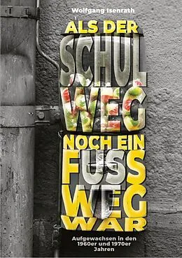 E-Book (epub) Als der Schulweg noch ein Fußweg war von Wolfgang Isenrath