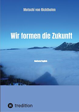 eBook (epub) Wir formen die Zukunft de Motschi von Richthofen