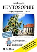 E-Book (epub) Phytosophie: Pflanzenheilkunde aus metamedizinischer Sicht und fundiert ganzheitlicher Betrachtung. Phytosophie setzt dort fort, wo Phytotherapie endet. von Jens Bomholt
