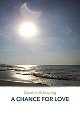 E-Book (epub) A CHANCE FOR LOVE von Gunther Scheuring