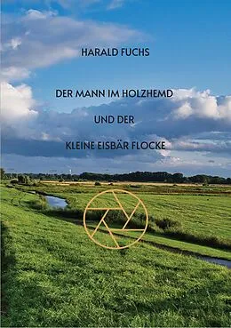 E-Book (epub) Der Mann im Holzhemd und der kleine Eisbär Flocke von Harald Fuchs