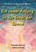 E-Book (epub) Ein neuer Anfang in der Stadt der Sonne - Tauche ab in eine spirituelle Fiktion und lerne uralte Philosophien und Weisheiten kennen, die auf Sanskrit Texten basieren. von Devi Bhaskara, Jaspal Dinesh Bhaskara
