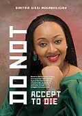 E-Book (epub) Do Not Accept To Die von Dimitrie Sissi Mukanyiligira