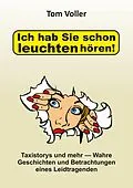 E-Book (epub) Ich hab Sie schon leuchten hören! von Tom Voller