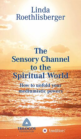 eBook (epub) The Sensory Channel to the Spiritual World de Linda Vera Roethlisberger