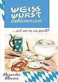 E-Book (epub) Weisswurst Geheimnisse von Alexander Altmann