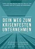 E-Book (epub) Dein Weg zum krisenfesten Unternehmen von Eckhardt Hamann, Uwe Jahns, Robert Frischbier