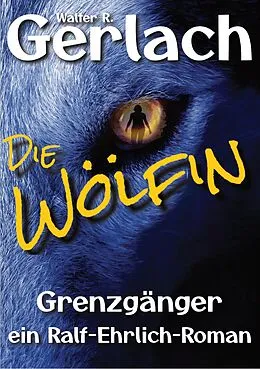 E-Book (epub) Grenzgänger: die Wölfin von Walter R. Gerlach