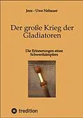 E-Book (epub) Der große Krieg der Gladiatoren von Jens - Uwe Nebauer