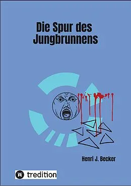 E-Book (epub) Die Spur des Jungbrunnens von Henri Joachim Becker