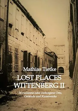 E-Book (epub) Lost Places Wittenberg II von Mathias Tietke