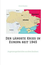 E-Book (epub) Der längste Krieg in Europa seit 1945 von Ulrich Heyden