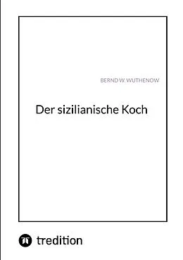 E-Book (epub) Der sizilianische Koch von Bernd W. Wuthenow