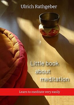 Fester Einband Little book about meditation von Ulrich Rathgeber