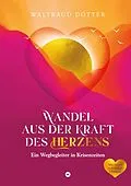 E-Book (epub) Wandel aus der Kraft des Herzens von Waltraud Dötter