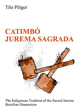 E-Book (epub) CATIMBÓ - JUREMA SAGRADA von Tilo Plöger