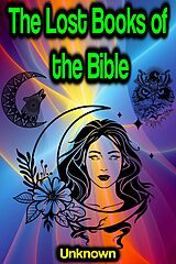 eBook (epub) The Lost Books of the Bible: The Great Rejected Texts de Unknown