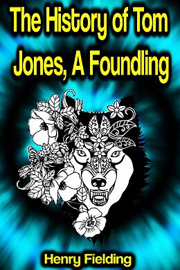 eBook (epub) The History of Tom Jones, A Foundling de Henry Fielding