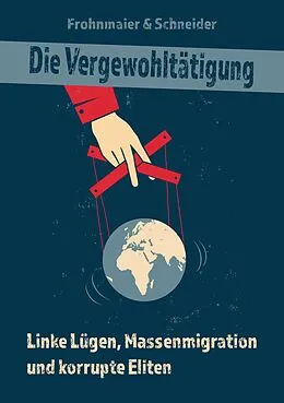 E-Book (epub) Die Vergewohltätigung von Markus Frohnmaier, Jana Schneider