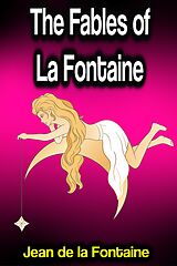 eBook (epub) The Fables of La Fontaine de Jean de la Fontaine