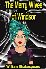 eBook (epub) The Merry Wives of Windsor or Sir John Falstaff and the Merry Wives of Windsor de William Shakespeare