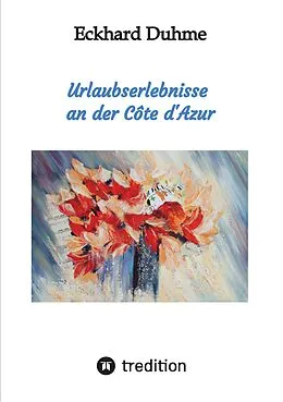 E-Book (epub) Urlaubserlebnisse an der Côte d'Azur von Eckhard Duhme