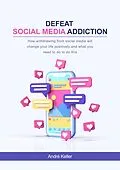 E-Book (epub) Defeat social media addiction von André Keller
