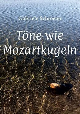 E-Book (epub) Töne wie Mozartkugeln von Gabriele Schroeter