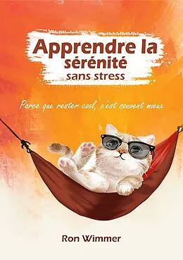 E-Book (epub) Apprendre la sérénité sans stress von Ron Wimmer