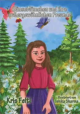 E-Book (epub) Gänseblümchen und ihre außergewöhnlichen Freunde von Kris Felti