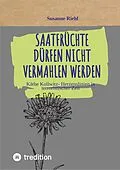 E-Book (epub) Saatfrüchte dürfen nicht vermahlen werden von Susanne Riehl