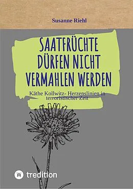 E-Book (epub) Saatfrüchte dürfen nicht vermahlen werden von Susanne Riehl