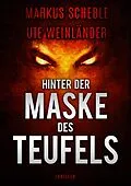 E-Book (epub) Hinter der Maske des Teufels von Markus Scheble, Ute Weinländer