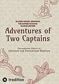E-Book (epub) Adventures of Two Captains; Postmodernism Dialectic in: Literature and International Relations von Ellias Aghili Dehnavi, Niloufar Koleini, Elham Jafari