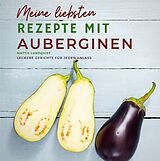 Fester Einband Meine liebsten Rezepte mit Auberginen von Mattis Lundqvist