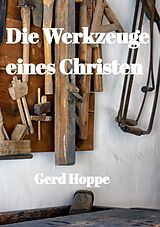 Kartonierter Einband Die Werkzeuge eines Christen von Gerd Hoppe