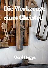 Fester Einband Die Werkzeuge eines Christen von Gerd Hoppe
