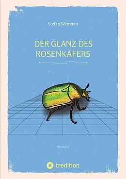 E-Book (epub) Der Glanz des Rosenkäfers von Stefan Wetterau